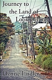 Journey to the Land of Look Behind (Paperback)