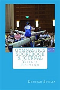 Gymnastics Scorebook & Journal: Girls Edition (Paperback)