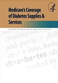 Medicares Coverage of Diabetes Supplies & Services (Paperback)