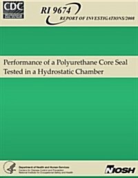 Performance of a Polyurethane Core Seal Tested in a Hydrostatic Chamber (Paperback)