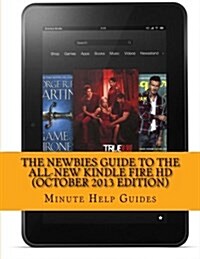 The Newbies Guide to the All-New Kindle Fire HD (October 2013 Edition) (Paperback)