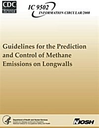 Guidelines for the Prediction and Control of Methane Emissions on Longwalls (Paperback)