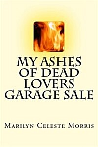 My Ashes of Dead Lovers Garage Sale (Paperback)