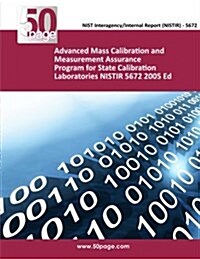 Advanced Mass Calibration and Measurement Assurance Program for State Calibration Laboratories Nistir 5672 2005 Ed (Paperback)