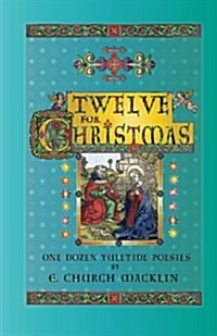 Twelve for Christmas: One Dozen Yuletide Poesies (Paperback)