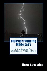 Disaster Planning Made Easy: An Emergency Preparedness Guidebook (Paperback)