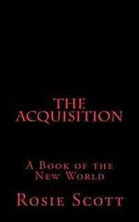 The Acquisition: A Book of the New World (Paperback)