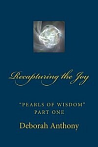 Recapturing the Joy: Pearls of Wisdom Part One (Paperback)