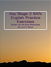 Key Stage 2 Sats English Practise Exercises: Diary of an EDO Princess Diary Activity Pack (Paperback)