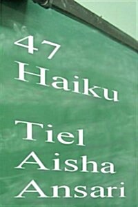 47 Haiku: A Collection of Very Short Poems (Paperback)