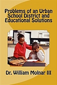 Problems of an Urban School District and Educational Solutions (Paperback)