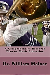 A Comprehensive Research Plan on Music Education (Paperback)