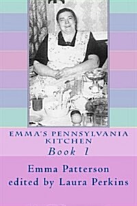 Emmas Pennsylvania Kitchen: Book 1 (Paperback)