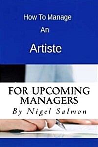 How to Manage an Artiste (Paperback)