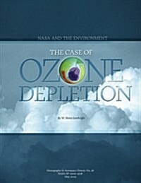 NASA and the Environment: The Case of Ozone Depletion (Paperback)