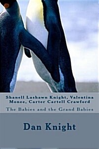 Shanell Lashawn Knight, Valentina Monee, Carter Cartell Crawford: The Babies and the Grand Babies (Paperback)