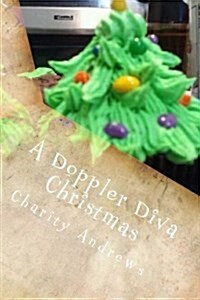 A Doppler Diva Christmas: Recipes from the Heart (Paperback)