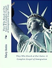 They Who Knock at Our Gates: A Complete Gospel of Immigration (Large Print) (Paperback)