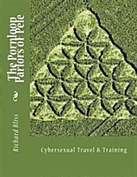 The Pornloop Parlors of Pele 8.5x11: Cybersexual Travel & Training (Paperback)