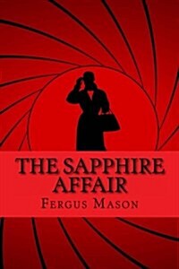 The Sapphire Affair: The True Story Behind Alfred Hitchcocks Topaz (Paperback)