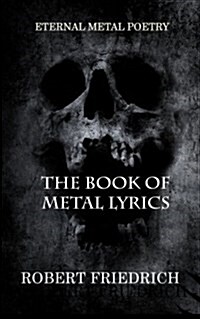 The Book of Metal Lyrics: Eternal Metal Poetry (Paperback)