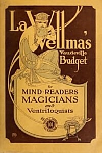 La Vellmas Vaudeville Budget: For Magicians, Mind Readers and Ventriloquists (Paperback)