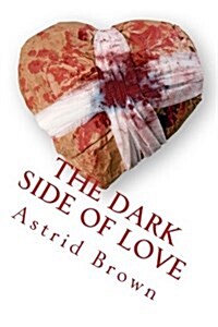 The Dark Side of Love: Verses of Intense Love (Paperback)