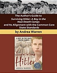 The Authors Guide to Surviving Hitler: A Boy in the Nazi Death Camps (Paperback)