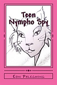 Teen Nympho Spy (Paperback)