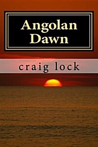 Angolan Dawn: The Story of a Nations Agony and Hope. (Paperback)