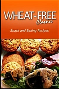 Wheat-Free Classics - Snack and Baking Recipes (Paperback)