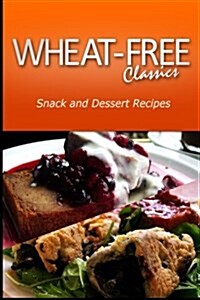 Wheat-Free Classics - Snack and Dessert Recipes (Paperback)