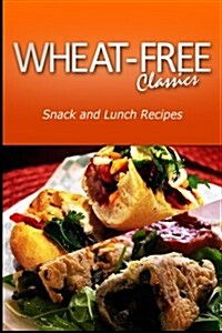 Wheat-Free Classics - Snack and Lunch Recipes (Paperback)
