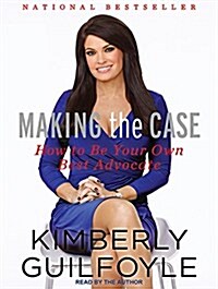 Making the Case: How to Be Your Own Best Advocate (Audio CD, CD)