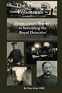 The Victorian Policeman: From a Beat Bobby to the Royal Detective (Paperback)