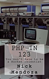 PHP in 123: You Dont Have to Be a Rocket Scientist (Paperback)