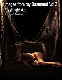 Images from My Basement Vol 2: Flashlight Art (Paperback)