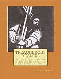 Treacherous Dealers: Satans Desperate Attempt to Stop the Return of Jesus Christ by Smearing Him as the Enemy When He Returns (Paperback)