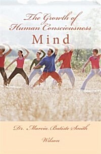 The Growth of Human Consciousness: Mind (Paperback)