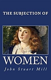 The Subjection of Women (Paperback)