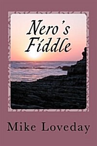Neros Fiddle: Sifting Through the Ashes of Complacency (Paperback)