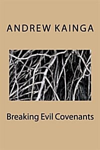 Breaking Evil Covenants (Paperback)