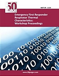 Emergency First Responder Respirator Thermal Characteristics: Workshop Proceedings (Paperback)