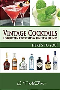 Vintage Cocktails: Forgotten Cocktails and Timesless Drinks (Paperback)