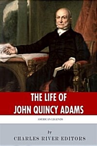 American Legends: The Life of John Quincy Adams (Paperback)