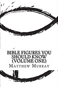 Bible Figures You Should Know (Volume One) (Paperback)