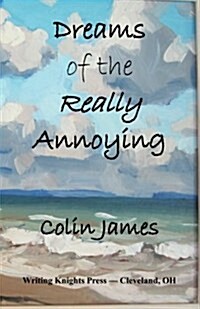 Dreams of the Really Annoying (Paperback)