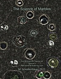The Science of Marbles: Data & Graphs for Science Lab: Volume 2 (Paperback)