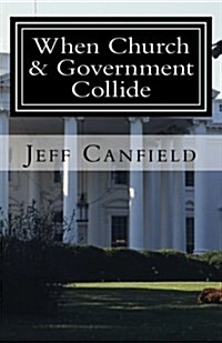 When Church and Government Collide (Paperback)