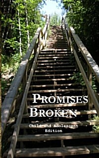 Promises Broken: Child and Adolescent Edition (Paperback)